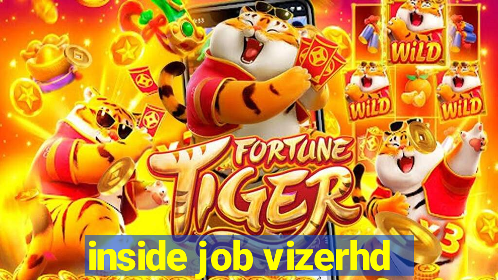 inside job vizerhd